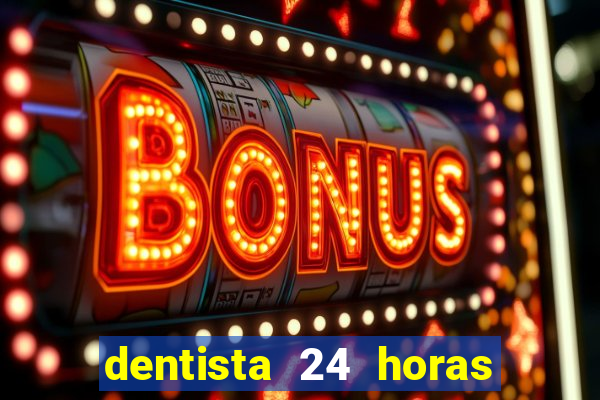 dentista 24 horas em betim